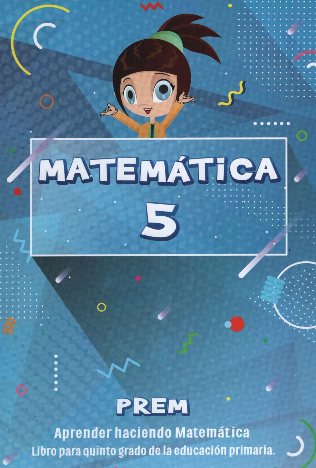 MATEMATICA 5 - PREM - APRENDER HACIENDO MATEMATICA