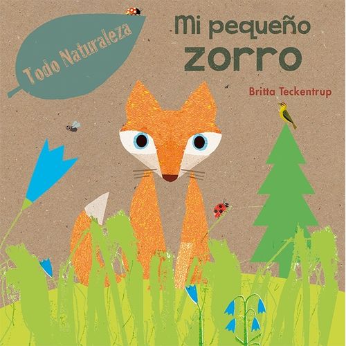 MI PEQUEÑO ZORRO - TODO NATURALEZA - BRITTA TECKENTRUP