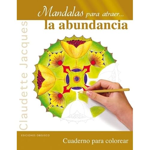 MANDALAS PARA ATRAER LA ABUNDANCIA - CUADERNO PARA COLOREAR