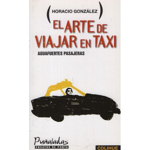 EL ARTE DE VIAJAR EN TAXI - HORACIO GONZALEZ