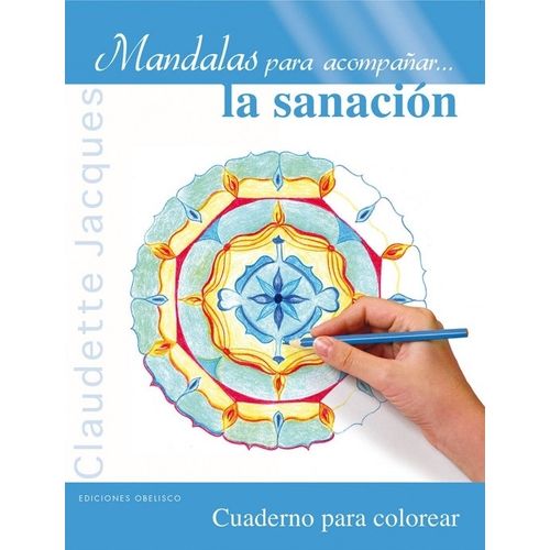 MANDALAS PARA ACOMPAÑAR LA SANACION - CUADERNO PARA COLOREAR