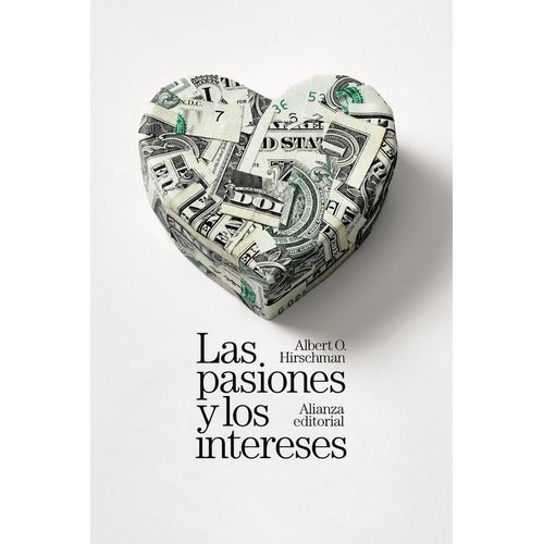 LAS PASIONES Y LOS INTERESES - ALBERT O. HIRSCHMAN