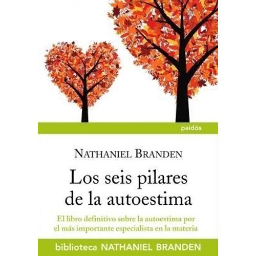 LOS SEIS PILARES DE LA AUTOESTIMA - NATHANIEL BRANDEN