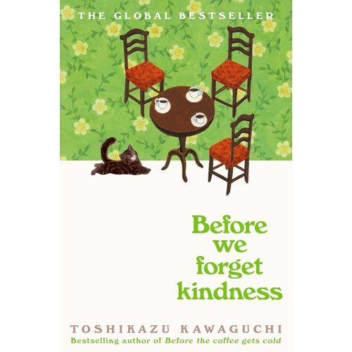 BEFORE WE FORGET KINDNESS - TOSHIKAZU KAWAGUCHI