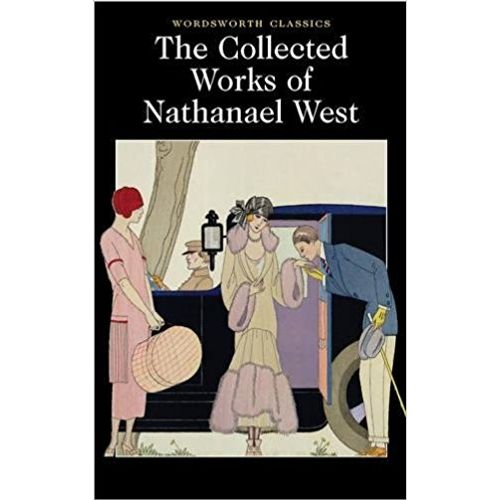 THE COLLECTED WORKS OF NATHANAEL WEST - WORDSWORTH CLASSICS