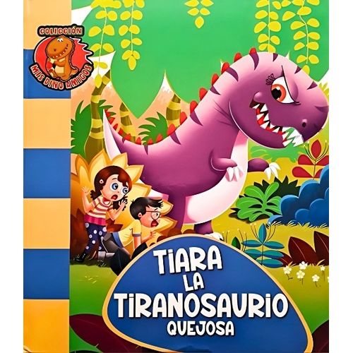 TIARA LA TIRANOSAURIA QUEJOSA - MIS DINO AMIGOS
