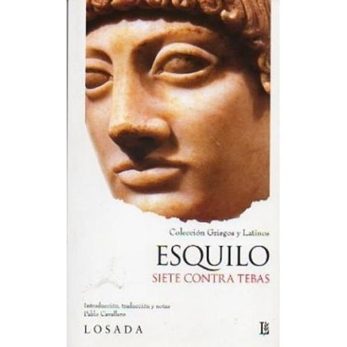 SIETE CONTRA TEBAS - COLECCION GRIEGOS Y LATINOS - ESQUILO