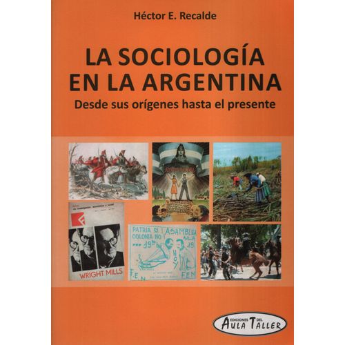 LA SOCIOLOGIA EN LA ARGENTINA - AULA TALLER - DESDE SUS ORIG