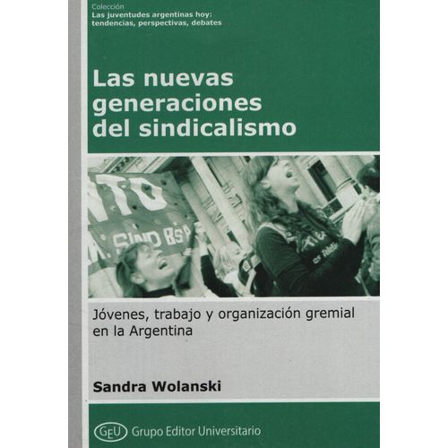 LAS NUEVAS GENERACIONES DEL SINDICALISMO - SANDRA WOLANSKI