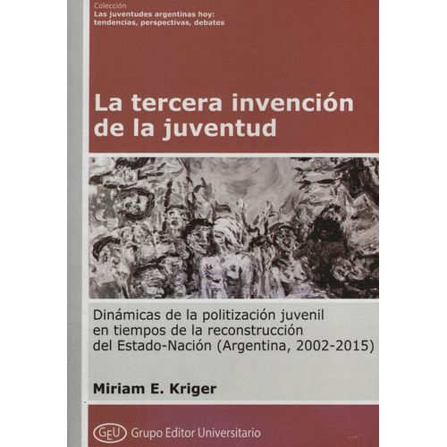 LA TERCERA INVENCION DE LA JUVENTUD - MIRIAM KRIGER