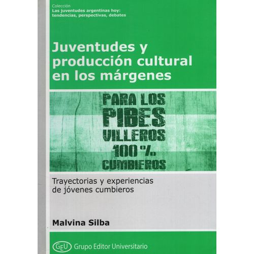 JUVENTUDES Y PRODUCCION CULTURAL EN LOS MARGENES