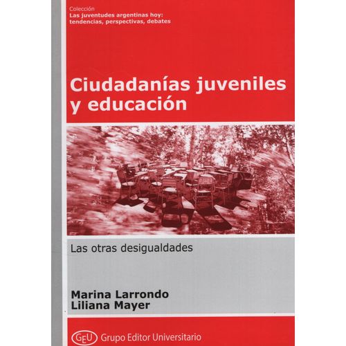CIUDADANIAS JUVENILES Y EDUCACION - LAS OTRAS DESIGUALDADES