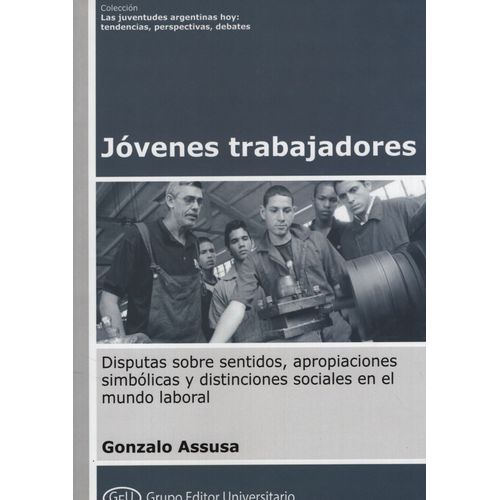 JOVENES TRABAJADORES - GONZALO ASSUSA - DISPUTAS SOBRE SENTI