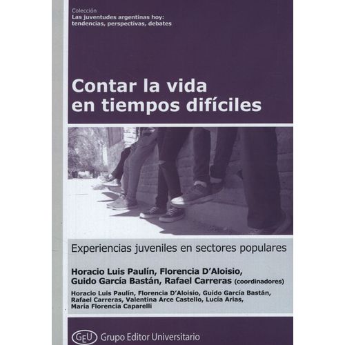 CONTAR LA VIDA EN TIEMPOS DIFICILES - HORACIO PAULIN