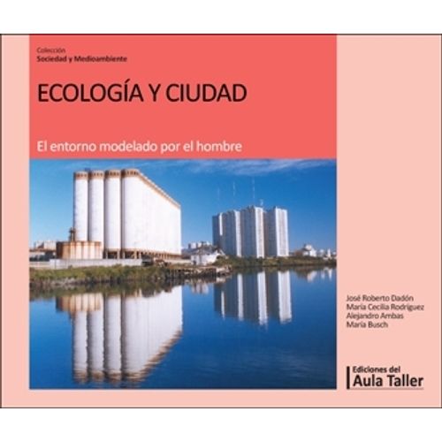 ECOLOGIA Y CIUDAD. EL ENTORNO MODELADO POR EL HOMBRE - 2/ED.