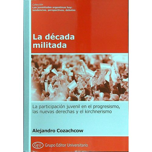 LA DECADA MILITADA - ALEJANDRO COZACHCOW LA DECADA MILITADA - ALEJANDRO COZACHCOW