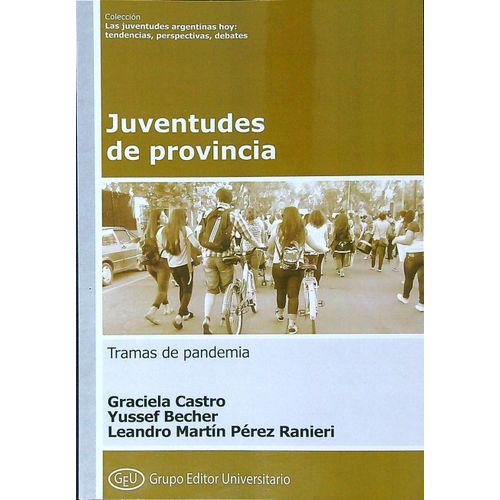 JUVENTUDES DE PROVINCIA - TRAMAS DE PANDEMIA JUVENTUDES DE PROVINCIA - TRAMAS DE PANDEMIA