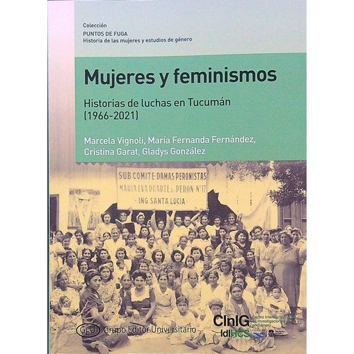 MUJERES Y FEMINISMOS - HISTORIAS DE LUCHAS EN TUCUMAN (1966- MUJERES Y FEMINISMOS - HISTORIAS DE LUCHAS EN TUCUMAN (1966-