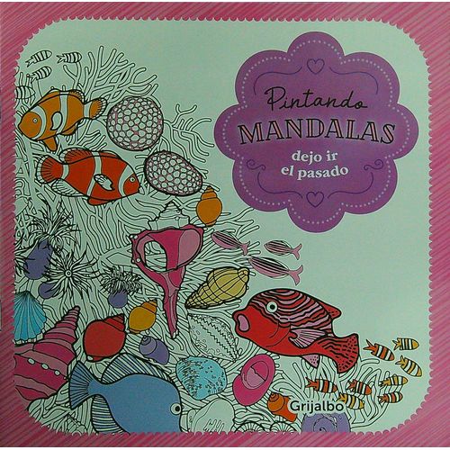 PINTANDO MANDALAS - DEJO IR EL PASADO PINTANDO MANDALAS - DEJO IR EL PASADO