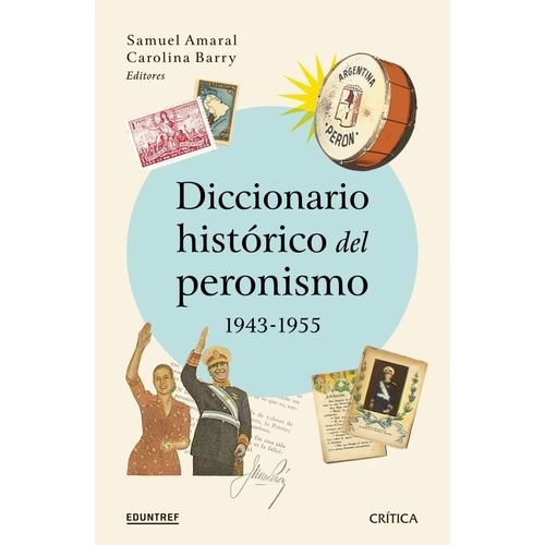 DICCIONARIO HISTORICO DEL PERONISMO, 1943-1955