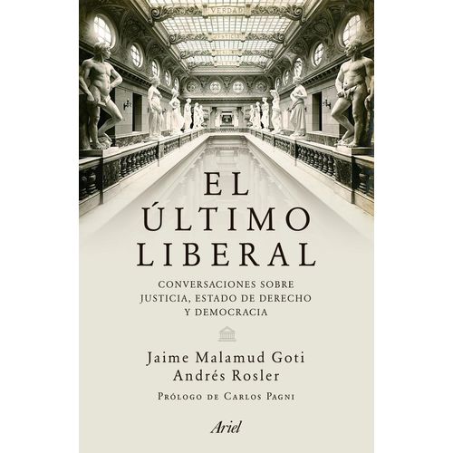 EL ULTIMO LIBERAL - JAIME MALAMUD GOTI - ANDRES ROSLER