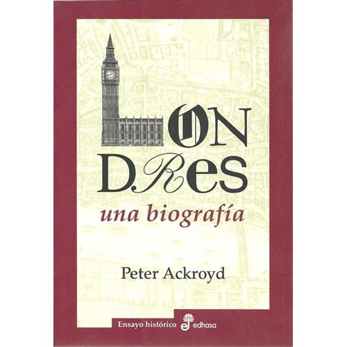 LONDRES - UNA BIOGRAFIA - PETER ACKROYD