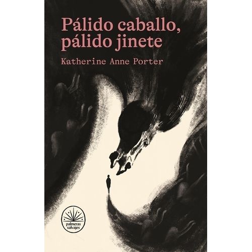 PALIDO CABALLO, PALIDO JINETE - KATHERINE ANNE PORTER