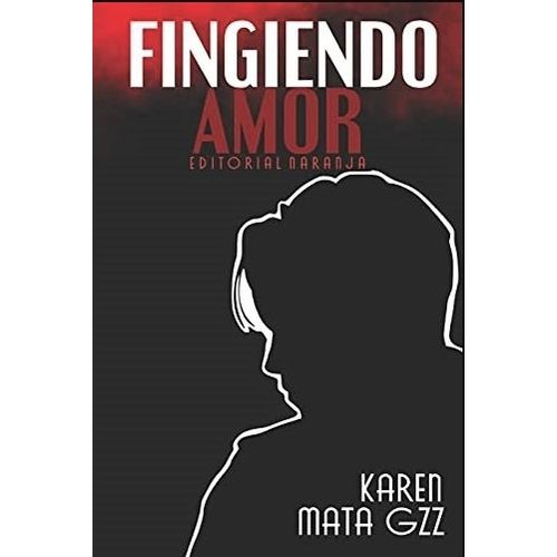 FINGIENDO AMOR - KAREN MATA GZZ