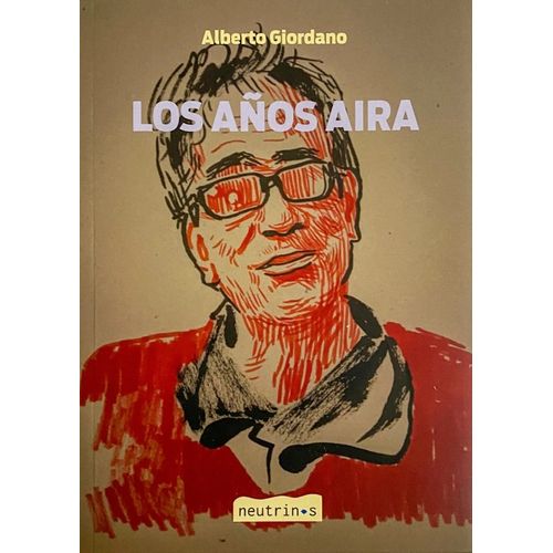 LOS AÑOS AIRA - ALBERTO GIORDANO