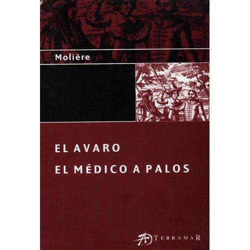 EL AVARO - EL MEDICO A PALOS - MOLIERE