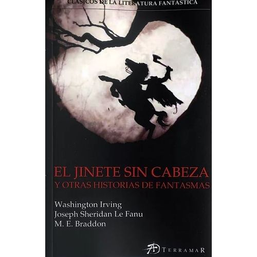 EL JINETE SIN CABEZA Y OTRAS HISTORIAS DE FANTASMAS
