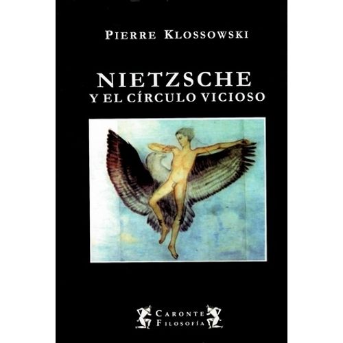 NIETZSCHE Y EL CIRCULO VICIOSO - PIERRE KLOSSOWSKI