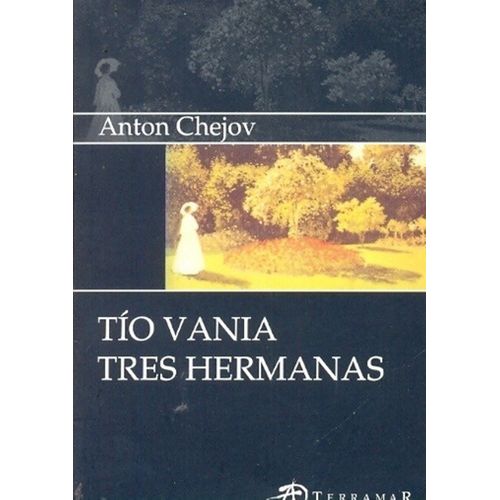 TIO VANIA - TRES HERMANAS - ANTON CHEJOV