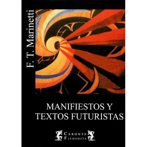 MANIFIESTOS Y TEXTOS FUTURISTAS - F. T. MARINETTI