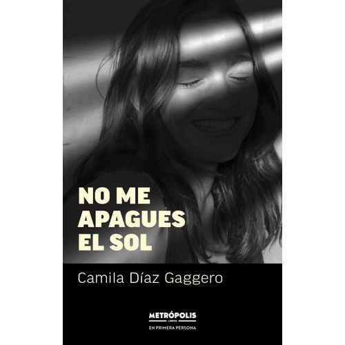 NO ME APAGUES EL SOL - CAMILA DIAZ GAGGERO