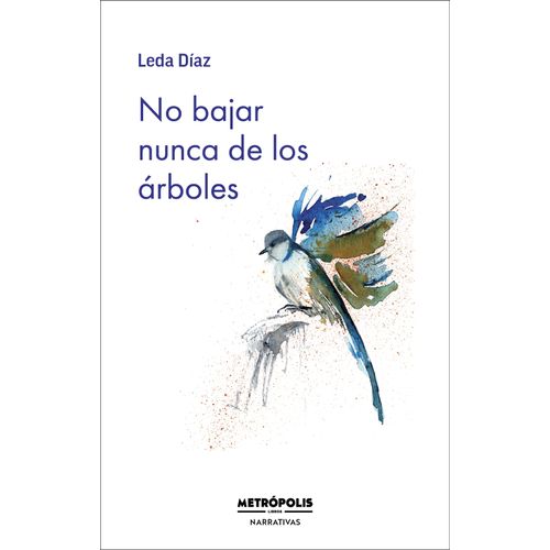 NO BAJAR NUNCA DE LOS ARBOLES - LEDA DIAZ