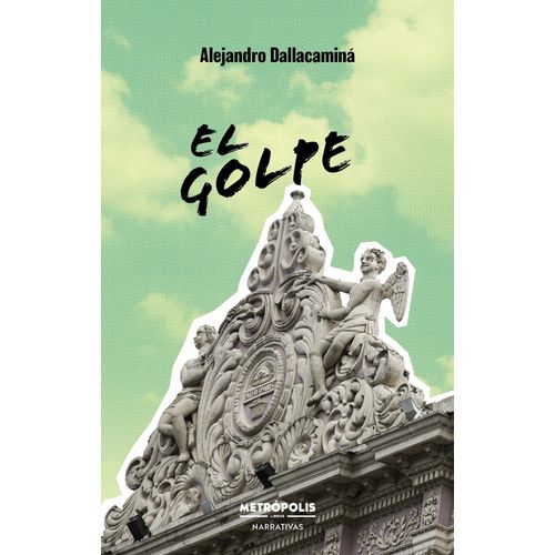 EL GOLPE - MIGUEL DELLACAMINA