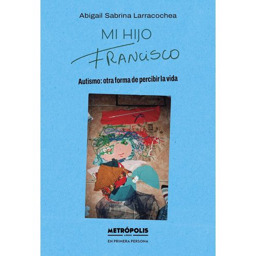 MI HIJO FRANCISCO - ABIGAIL LARRACOCHEA