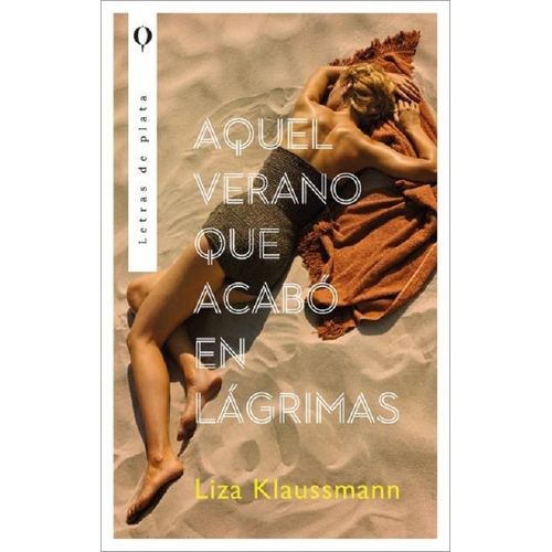 AQUEL VERANO QUE ACABO EN LAGRIMAS - LIZA KLAUSSMANN