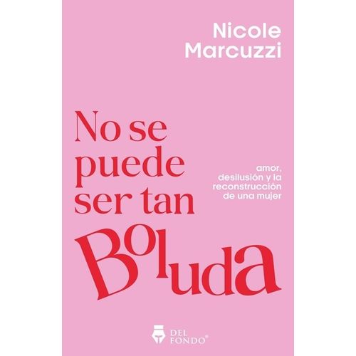 NO SE PUEDE SER TAN BOLUDA - NICOLE MARCUZZI
