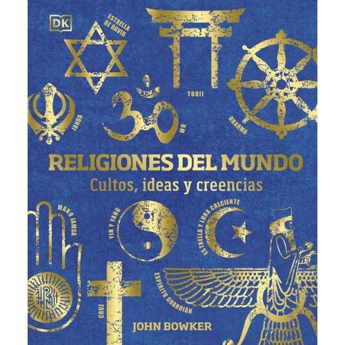 RELIGIONES DEL MUNDO - CULTOS, IDEAS Y CREENCIAS
