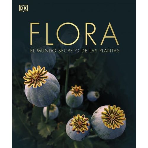FLORA - EL MUNDO SECRETO DE LAS PLANTAS - NUEVA EDICION