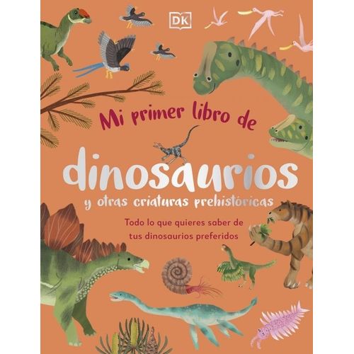 MI PRIMER LIBRO DE DINOSAURIOS Y OTRAS CRIATURAS PREHISTORIC