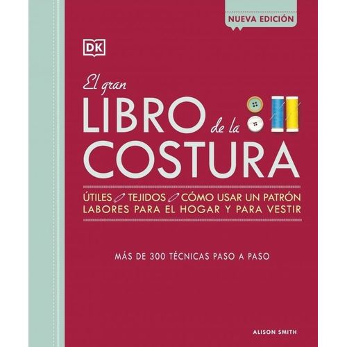 EL GRAN LIBRO DE LA COSTURA - MAS DE 300 TECNICAS