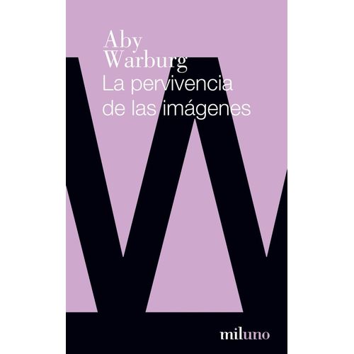 LA PERVIVENCIA DE LAS IMAGENES - ABY WARBURG