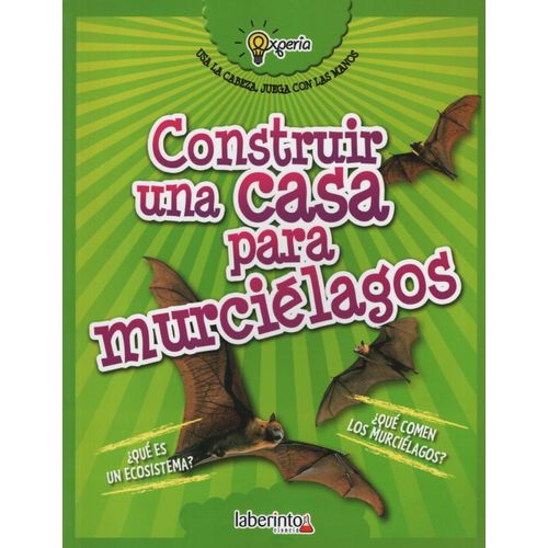 CONSTRUIR UNA CASA PARA MURCIELAGOS - EXPERIA USA LA CABEZA,
