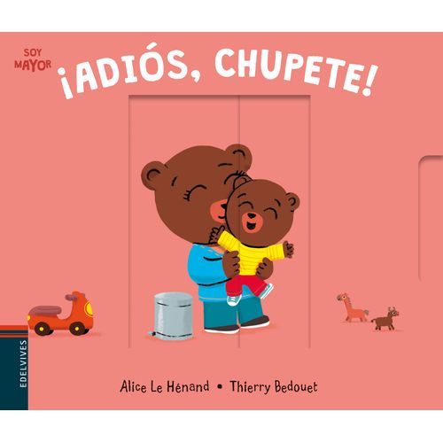ADIOS, CHUPETE ! - SOY MAYOR - LIBRO CON SOLAPAS ADIOS, CHUPETE ! - SOY MAYOR - LIBRO CON SOLAPAS