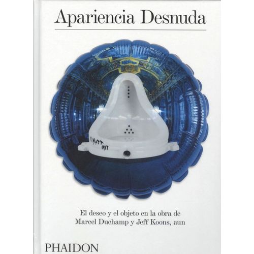APARIENCIA AL DESNUDO - DUCHAMP Y KOONS - MASSIMILIANO GIONI