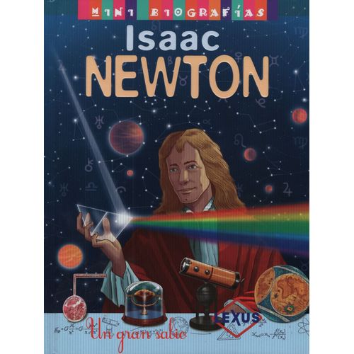 MINI BIOGRAFIAS ISAAC NEWTON UN GRAN GENIO - JOSE MORAN