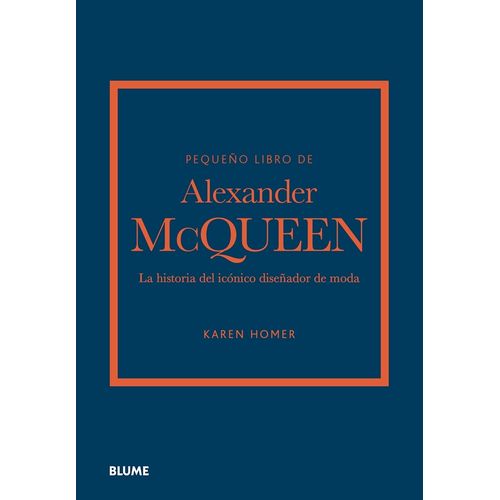 PEQUEÑO LIBRO DE ALEXANDER MCQUEEN - LA HISTORIA - K. HOMER